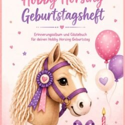 Hobby Horsing Geburtstagsheft: Erinnerungsalbum und Gästebuch für deinen Hobby Horsing Geburtstag